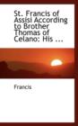 St. Francis of Assisi According to Brother Thomas of Celano : His ... - Book