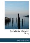 Santa Lucia : A Common Story (Large Print Edition) - Book