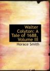 Walter Colyton : A Tale of 1688, Volume III (Large Print Edition) - Book