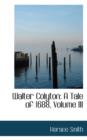 Walter Colyton : A Tale of 1688, Volume III - Book
