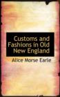 Customs and Fashions in Old New England - Book