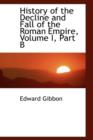 History of the Decline and Fall of the Roman Empire, Volume I, Part B - Book