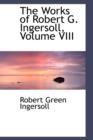 The Works of Robert G. Ingersoll, Volume VIII - Book