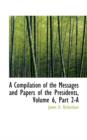 A Compilation of the Messages and Papers of the Presidents, Volume 6, Part 2-A - Book