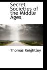 Secret Societies of the Middle Ages - Book