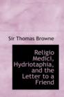 Religio Medici, Hydriotaphia, and the Letter to a Friend - Book