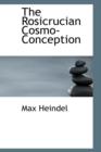 The Rosicrucian Cosmo-Conception - Book