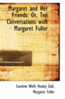 Margaret and Her Friends : Ten Conversations with Margaret Fuller - Book