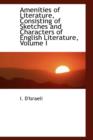 Amenities of Literature, Consisting of Sketches and Characters of English Literature, Volume I - Book