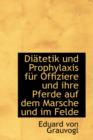 Diatetik Und Prophylaxis Fur Offiziere Und Ihre Pferde Auf Dem Marsche Und Im Felde - Book