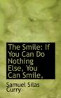 The Smile : If You Can Do Nothing Else, You Can Smile, - Book