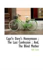 Capt'n Davy's Honeymoon; The Last Confession; And, the Blind Mother - Book