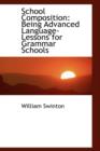 School Composition : Being Advanced Language-Lessons for Grammar Schools - Book