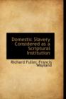 Domestic Slavery Considered as a Scriptural Institution - Book