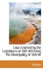 Laws Enacted by the Legislature of 1901 : Affecting the Municipality of Detroit - Book