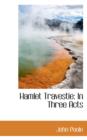 Hamlet Travestie : In Three Acts - Book