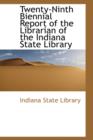Twenty-Ninth Biennial Report of the Librarian of the Indiana State Library - Book