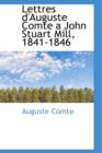 Lettres D'Auguste Comte a John Stuart Mill, 1841-1846 - Book