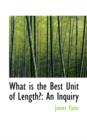 What Is the Best Unit of Length? : An Inquiry - Book