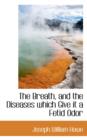 The Breath, and the Diseases Which Give It a Fetid Odor - Book