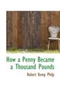 How a Penny Became a Thousand Pounds - Book