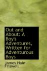 Out and about : A Boy's Adventures, Written for Adventurous Boys - Book