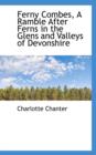 Ferny Combes, a Ramble After Ferns in the Glens and Valleys of Devonshire - Book