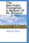 The Merchant Evangelist, a Memoir of W. M'Gavin - Book