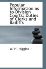 Popular Information as to Division Courts : Duties of Clerks and Bailiffs - Book