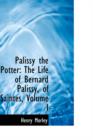 Palissy the Potter : The Life of Bernard Palissy, of Saintes, Volume I - Book