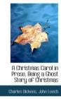 A Christmas Carol in Prose, Being a Ghost Story of Christmas - Book
