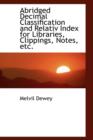 Abridged Decimal Classification and Relative Index for Libraries, Clippings, Notes, Etc. - Book
