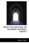 Marius the Epicurean : His Sensations and Ideas, Volume I - Book
