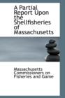 A Partial Report Upon the Shellfisheries of Massachusetts - Book