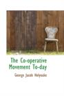 The Co-Operative Movement To-Day - Book
