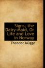 Signs, the Dairy-Maid, or Life and Love in Norway - Book
