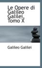 Le Opere Di Galileo Galilei, Tomo X - Book