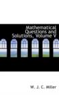 Mathematical Questions and Solutions, Volume V - Book