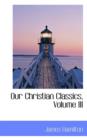 Our Christian Classics, Volume III - Book
