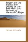 Report on the Rights and Duties of the President and Fellows of Harvard College - Book