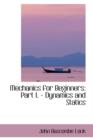 Mechanics for Beginners : Part I. - Dynamics and Statics - Book
