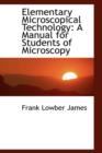 Elementary Microscopical Technology : A Manual for Students of Microscopy - Book
