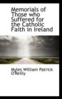 Memorials of Those Who Suffered for the Catholic Faith in Ireland - Book