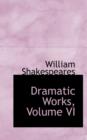 Dramatic Works, Volume VI - Book