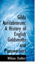 Gilda Aurifabrorum : A History of English Goldsmiths and Plateworkers - Book