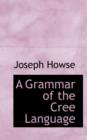 A Grammar of the Cree Language - Book