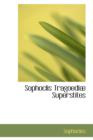 Sophoclis Tragoedia Superstites - Book