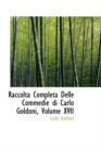 Raccolta Completa Delle Commedie Di Carlo Goldoni, Volume XVII - Book