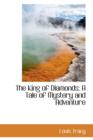 The King of Diamonds : A Tale of Mystery and Adventure - Book