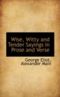 Wise, Witty and Tender Sayings in Prose and Verse - Book